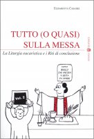 Tutto (o quasi) sulla Messa Tutto (o quasi) sulla Messa