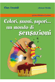 Colori,suoni, sapori...un mondo di sensazioni