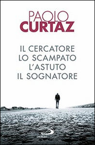 Il cercatore, lo scampato, l'astuto, il sognatore