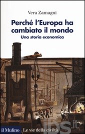 Perché l'Europa ha cambiato il mondo. Una storia economica Perché l'Europa ha cambiato il mondo. Una storia economica