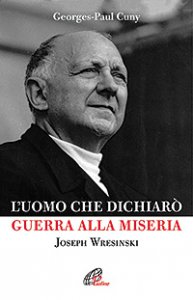 L'uomo  che dichiarò guerra alla miseria