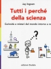 Tutti i perché della scienza