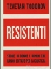 Resistenti. Storie di donne e uomini che hanno lottato per la giustizia