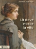 Là dove nasce la vita