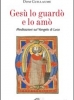 Gesù lo guardò e lo amò