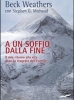 A un soffio dalla fine. Il mio ritorno alla vita dopo la tragedia dell'Everest