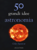 50 Grandi idee astronomia
