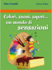 Colori,suoni, sapori...un mondo di sensazioni