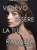 Volevo essere la tua ragazza