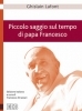 Piccolo saggio sul tempo di Papa Francesco