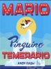 Mario il pinguino temerario