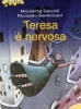 Teresa è nervosa