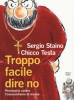 Troppo facile dire di no