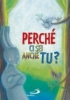 Perchè ci sei anche tu?