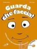Guarda che faccia!